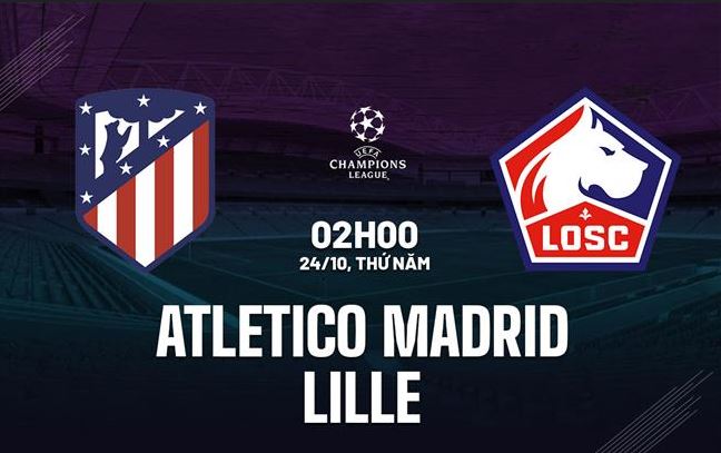 Nhận định, dự đoán trận đấu Atletico Madrid vs Lille lúc 2h ngày 24/10/2024 - Ảnh 4