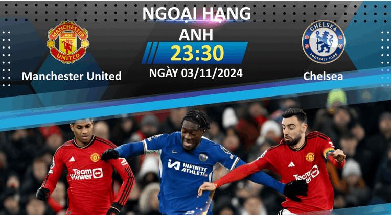 Nhận định dự đoán Manchester United vs Chelsea 23h30 ngày 03/11/2024 - Ảnh 4